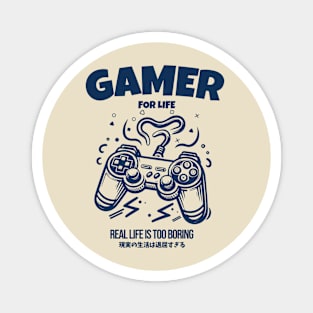 Gamer For Life Real Life is Too Boring Magnet